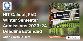 NIT Calicut, PhD Winter Semester Admissions 2023-24 Deadline Extended; Check Details Below